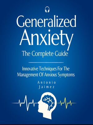 cover image of Generalized Anxiety, the Complete Guide